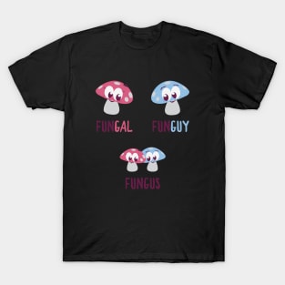 FunGal, FunGuy, FungUs - Mushroom-Themed Tee T-Shirt